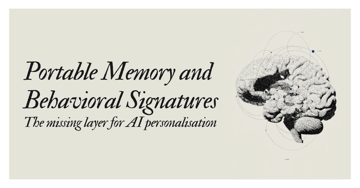 Portable Memory & Behavioral Signatures: the missing layer for AI personalisation